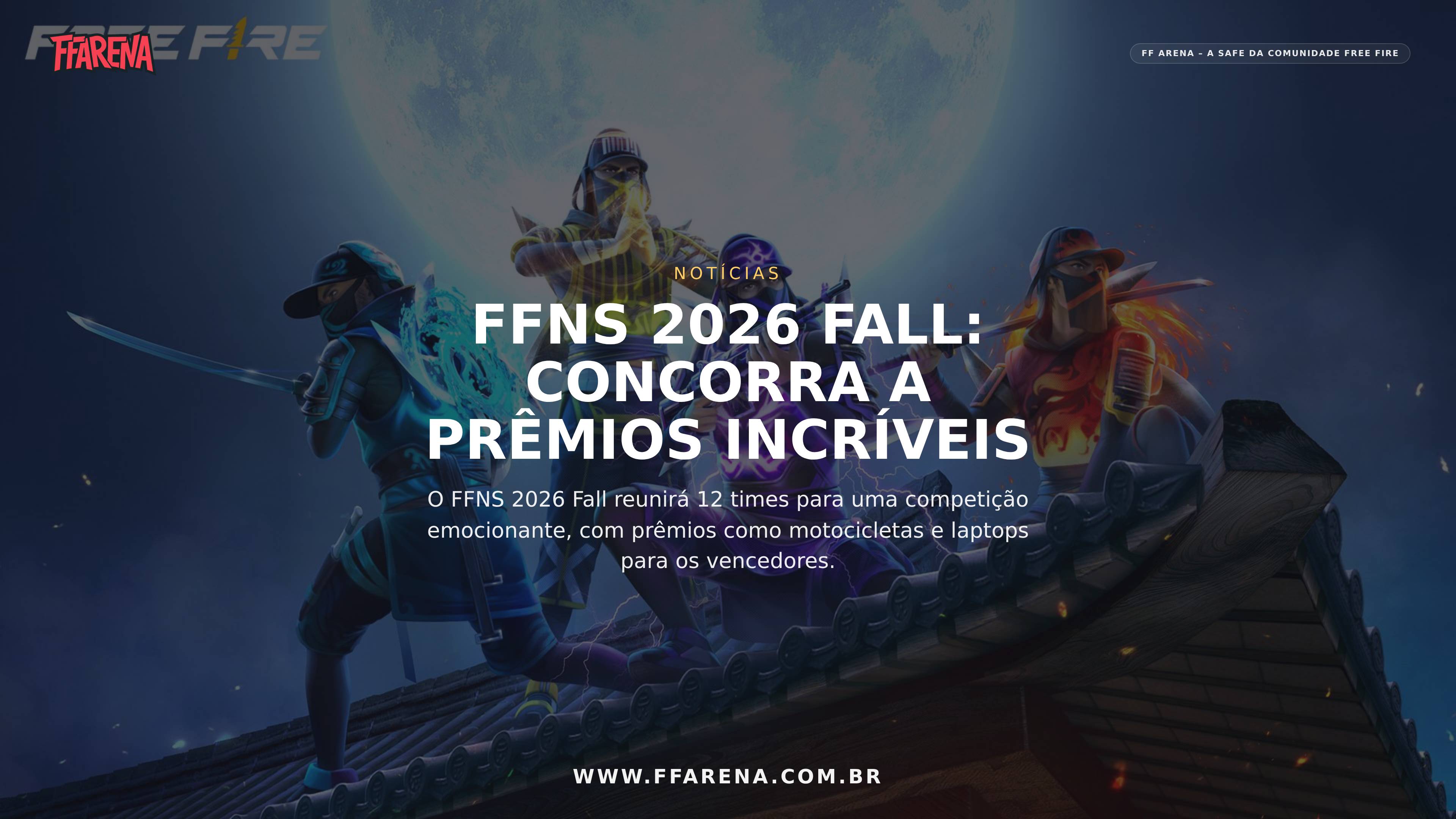 12 Melhores Times Lutarão pelo Título do FFNS 2026 Fall, Prêmios Incluem Motocicletas e Laptops